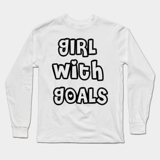 Girl With Goals Lovely Design Long Sleeve T-Shirt